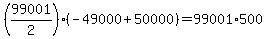 %2899001%2F2%29%2A%28-49000+%2B+50000%29+=+99001%2A500