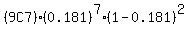 %289C7%29%2A%280.181%29%5E7%2A%281-0.181%29%5E2