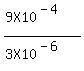 %289X10%5E%28-4%29%29%2F%283X10%5E%28-6%29%29