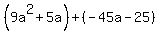 %289a%5E2%2B5a%29%2B%28-45a-25%29