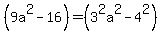 %289a%5E2+-+16%29=%283%5E2a%5E2-4%5E2%29