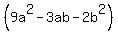%289a%5E2-3ab-2b%5E2%29