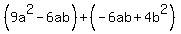 %289a%5E2-6ab%29%2B%28-6ab%2B4b%5E2%29
