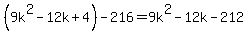 %289k%5E2-12k%2B4%29-216=9k%5E2-12k-212