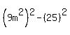 %289m%5E2%29%5E2-%2825%29%5E2