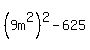 %289m%5E2%29%5E2-625