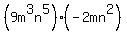 %289m%5E3n%5E5%29%28-2mn%5E2%29