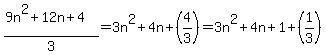 %289n%5E2%2B12n%2B4%29%2F3+=+3n%5E2+%2B4n+%2B%284%2F3%29+=+3n%5E2+%2B4n+%2B1+%2B+%281%2F3%29