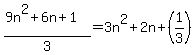 %289n%5E2%2B6n%2B1%29%2F3+=+3n%5E2+%2B2n+%2B%281%2F3%29