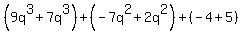 %289q%5E3%2B7q%5E3%29%2B%28-7q%5E2%2B2q%5E2%29%2B%28-4%2B5%29