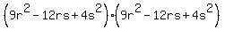 %289r%5E2-12rs%2B4s%5E2%29%289r%5E2-12rs%2B4s%5E2%29