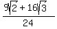 %289sqrt%282%29%2B16sqrt%283%29%29%2F24