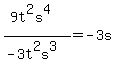 %289t%5E2s%5E4%29%2F%28-3t%5E2s%5E3%29=-3s