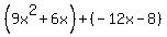 %289x%5E2%2B6x%29%2B%28-12x-8%29
