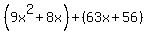 %289x%5E2+%2B+8x%29+%2B+%2863x+%2B+56%29