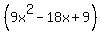 %289x%5E2+-+18x+%2B+9%29