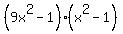 %289x%5E2-1%29%28x%5E2-1%29
