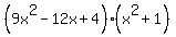%289x%5E2-12x%2B4%29%28x%5E2%2B1%29