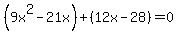 %289x%5E2-21x%29%2B%2812x-28%29=0