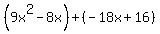 %289x%5E2-8x%29%2B%28-18x%2B16%29
