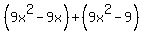 %289x%5E2-9x%29%2B%289x%5E2-9%29