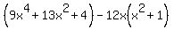 %289x%5E4%2B13x%5E2%2B4%29-12x%28x%5E2%2B1%29