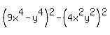 %289x%5E4-y%5E4%29%5E2-%284x%5E2y%5E2%29%5E2
