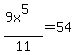 %289x%5E5%29%2F11=54