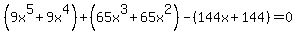 %289x%5E5%2B9x%5E4%29%2B%2865x%5E3%2B65x%5E2%29-%28144x%2B144%29=0