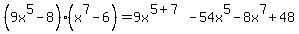%289x%5E5+-+8%29%28x%5E7+-+6%29=9x%5E%285%2B7%29-54x%5E5-8x%5E7%2B48