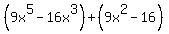 %289x%5E5-16x%5E3%29%2B%289x%5E2-16%29