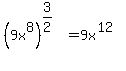 %289x%5E8%29%5E%283%2F2%29=9x%5E%2812%29%29