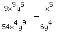 %289x%5E9y%5E5%29%2F%2854x%5E4y%5E9%29=x%5E5%2F%286y%5E4%29