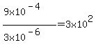 %289x10%5E%28-4%29%29%2F%283x10%5E%28-6%29%29=3x10%5E2%29%29
