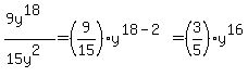 %289y%5E18%29%2F%2815y%5E2%29=%289%2F15%29y%5E%2818-2%29=%283%2F5%29y%5E16