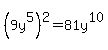 %289y%5E5%29%5E2=81y%5E10