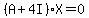 %28A%2B4I%29X=0