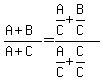 %28A%2BB%29%2F%28A%2BC%29=%28A%2FC%2BB%2FC%29%2F%28A%2FC%2BC%2FC%29