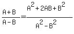 %28A%2BB%29%2F%28A-B%29=%28A%5E2%2B2AB%2BB%5E2%29%2F%28A%5E2-B%5E2%29