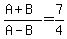 %28A%2BB%29%2F%28A-B%29=+7%2F4