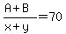 %28A%2BB%29%2F%28x%2By%29=70