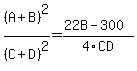 %28A%2BB%29%5E2%2F%28C%2BD%29%5E2=%2822B-300%29%2F4CD