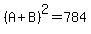 %28A%2BB%29%5E2=784