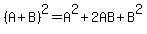 %28A%2BB%29%5E2=A%5E2%2B2AB%2BB%5E2