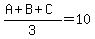 %28A%2BB%2BC%29%2F3=10