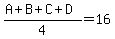 %28A%2BB%2BC%2BD%29%2F4=16
