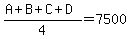 %28A%2BB%2BC%2BD%29%2F4=7500