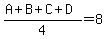 %28A%2BB%2BC%2BD%29%2F4=8