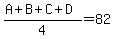 %28A%2BB%2BC%2BD%29%2F4=82