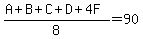 %28A%2BB%2BC%2BD%2B4F%29%2F8+=+90